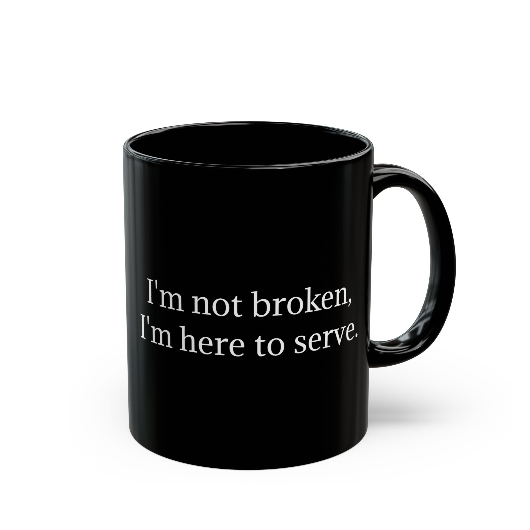 I'm Here To Serve Mug