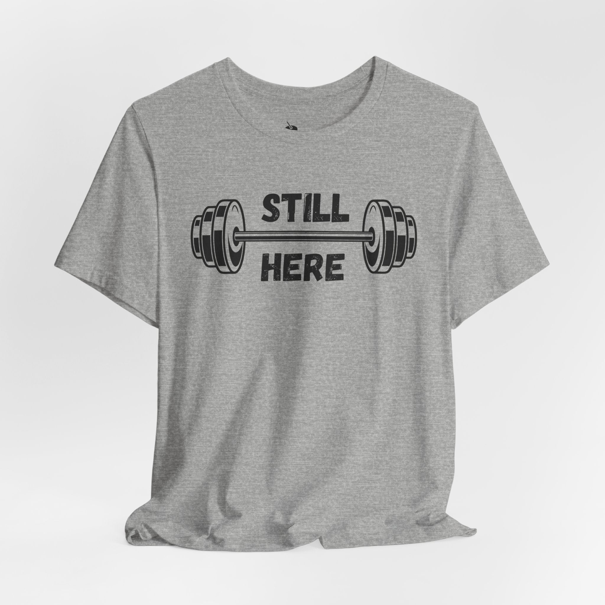 Still Here Gym Tee — Fitness T‑Shirt