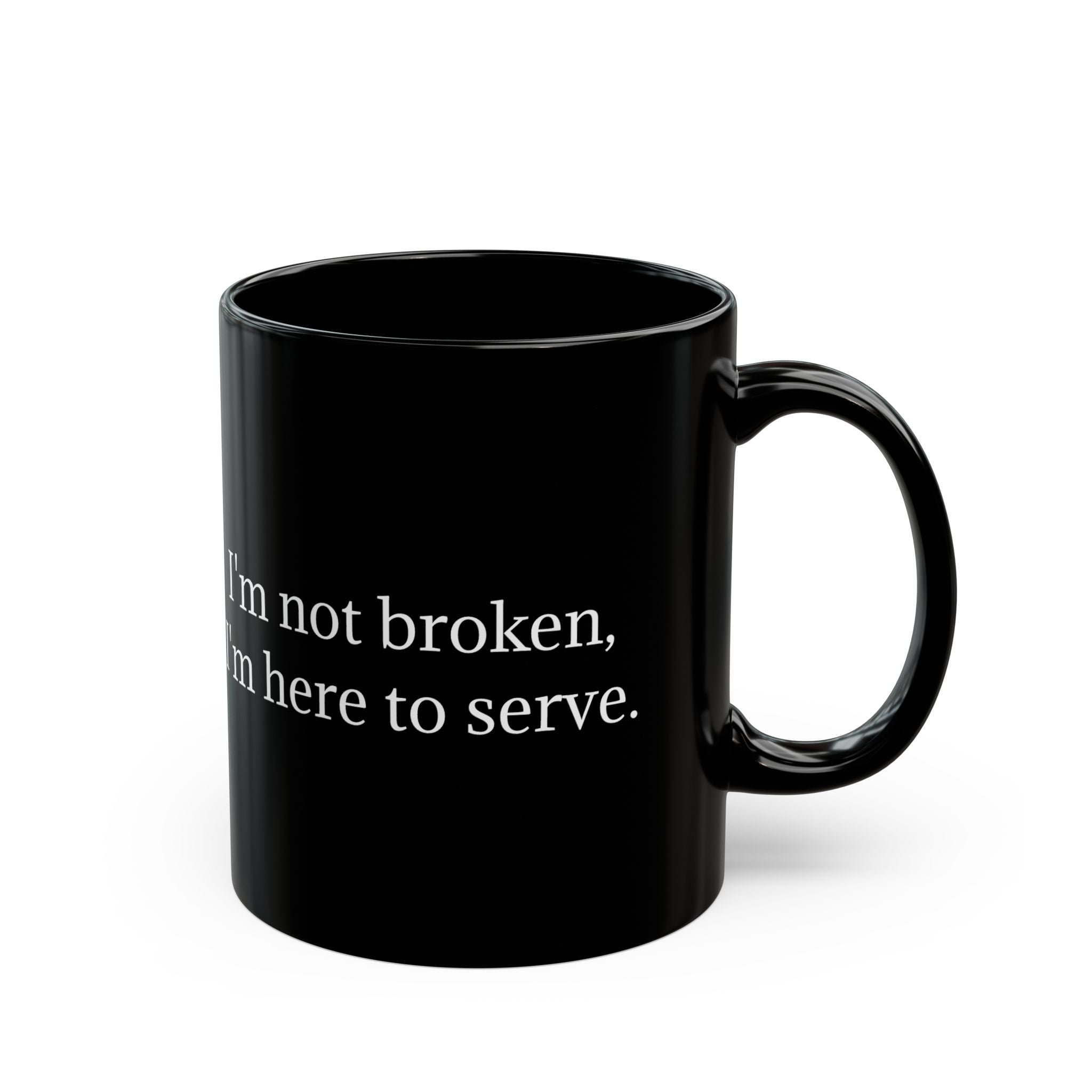 I'm Here To Serve Mug