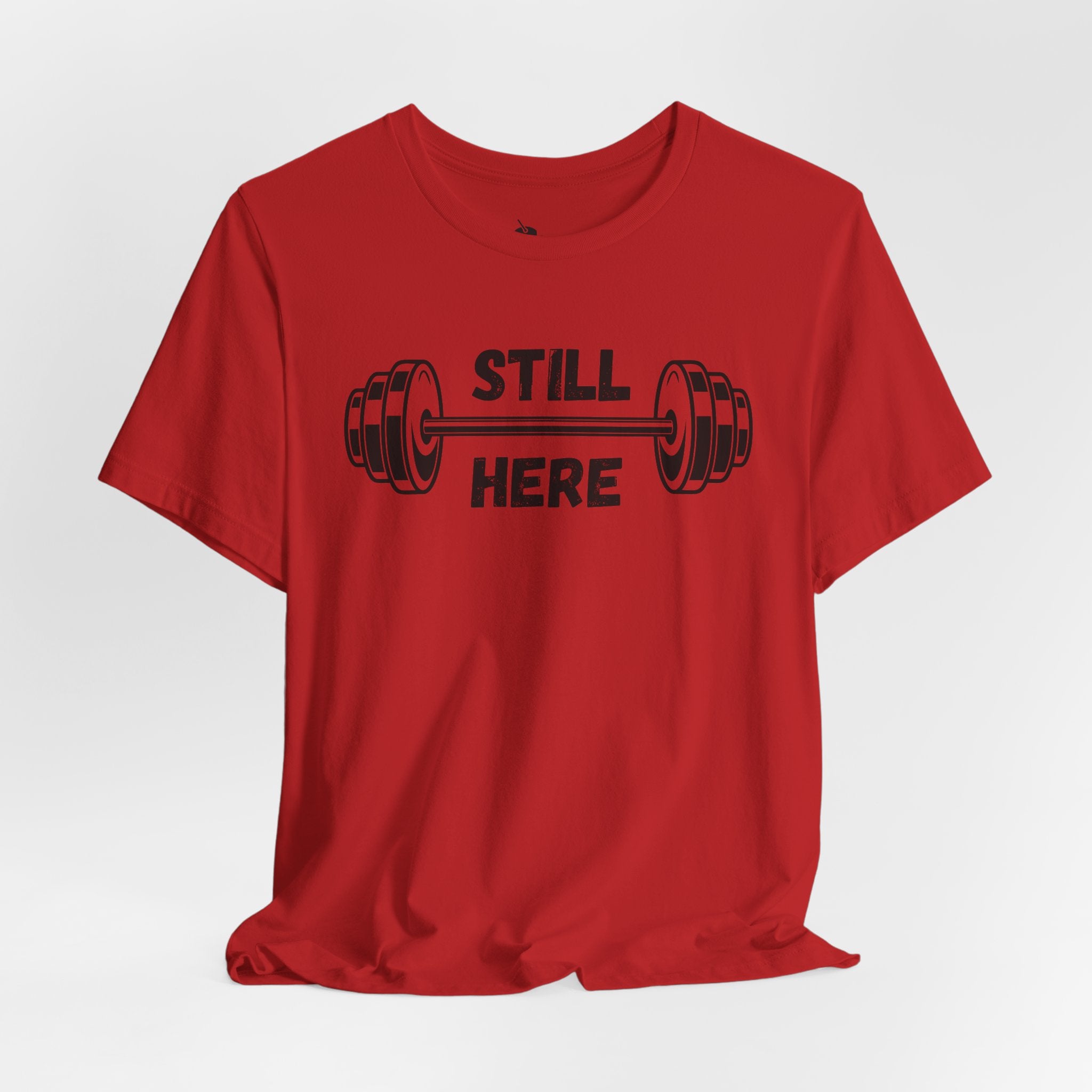 Still Here Gym Tee — Fitness T‑Shirt