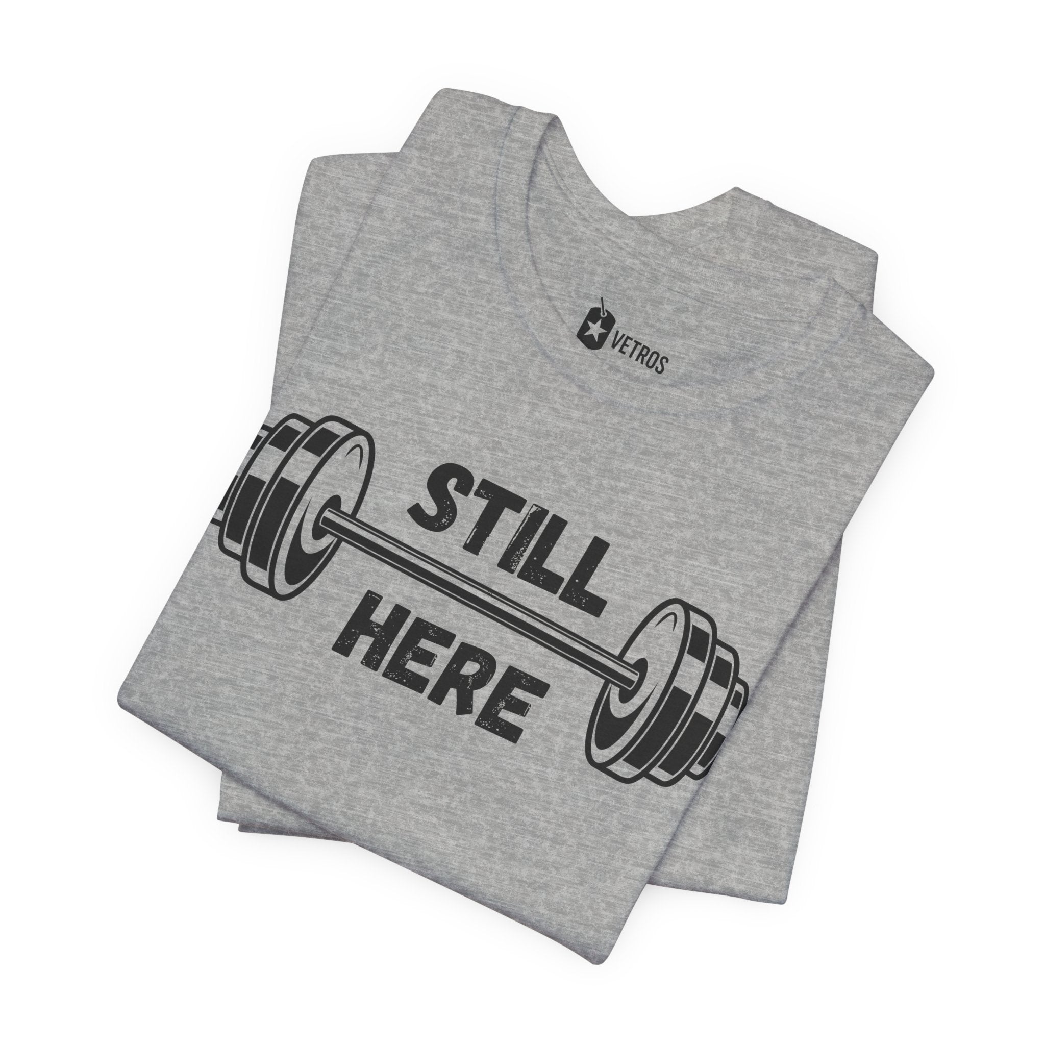 Still Here Gym Tee — Fitness T‑Shirt