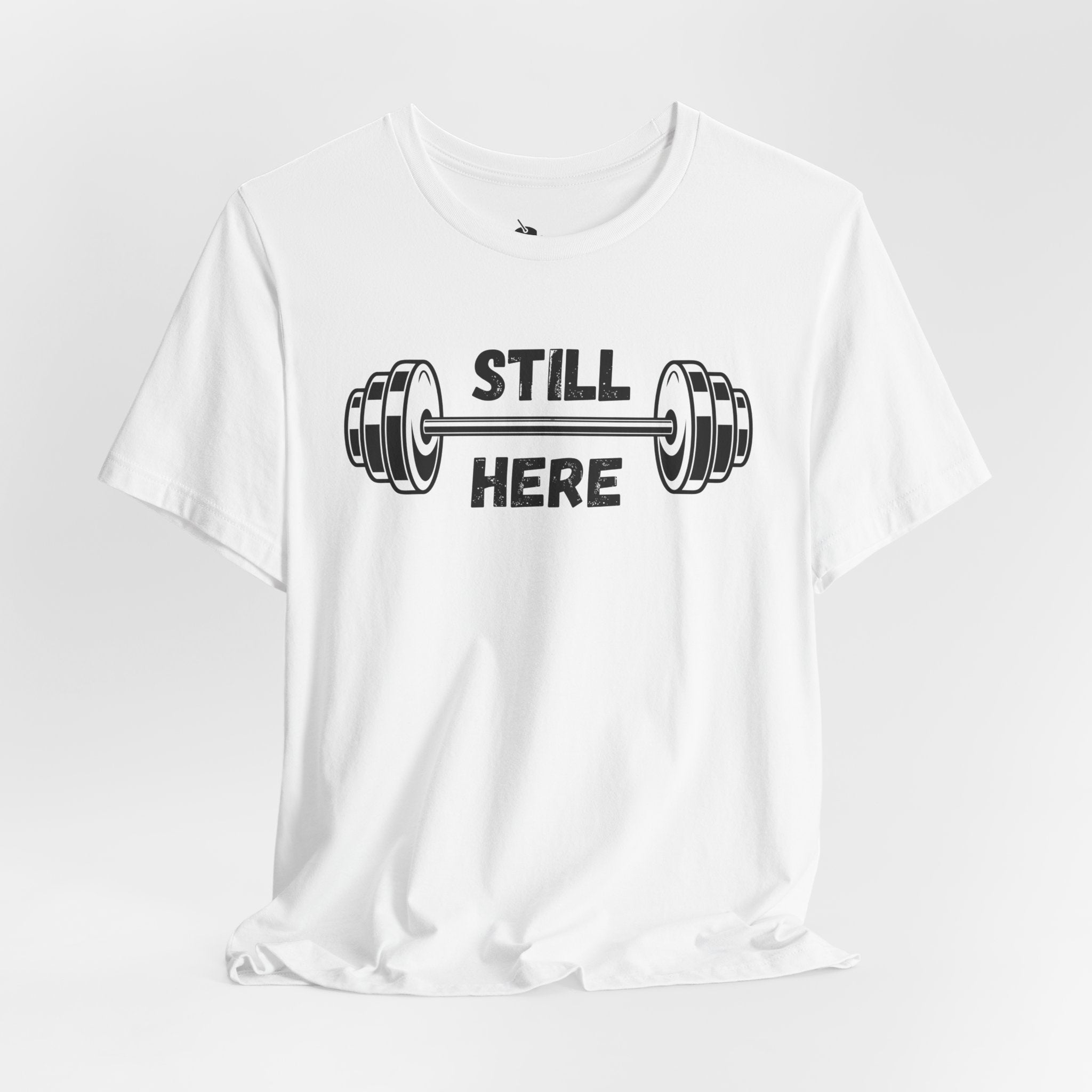 Still Here Gym Tee — Fitness T‑Shirt
